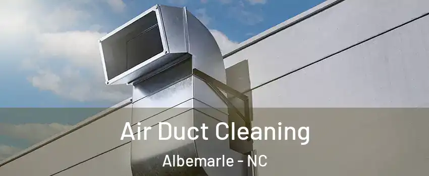  Air Duct Cleaning Albemarle - NC