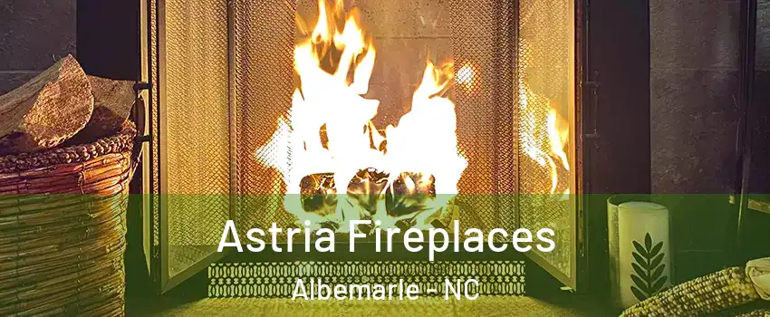  Astria Fireplaces Albemarle - NC
