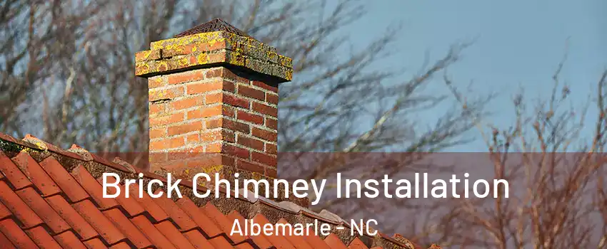 Brick Chimney Installation Albemarle - NC