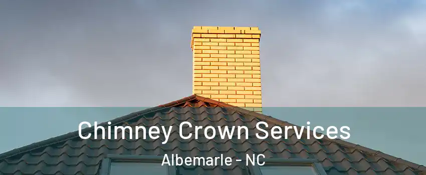 Chimney Crown Services Albemarle - NC