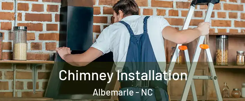 Chimney Installation Albemarle - NC