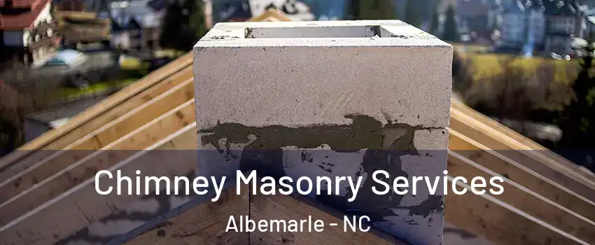  Chimney Masonry Services Albemarle - NC