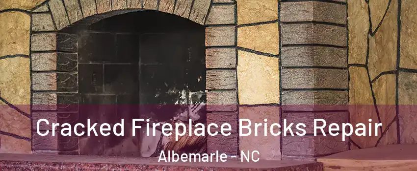  Cracked Fireplace Bricks Repair Albemarle - NC