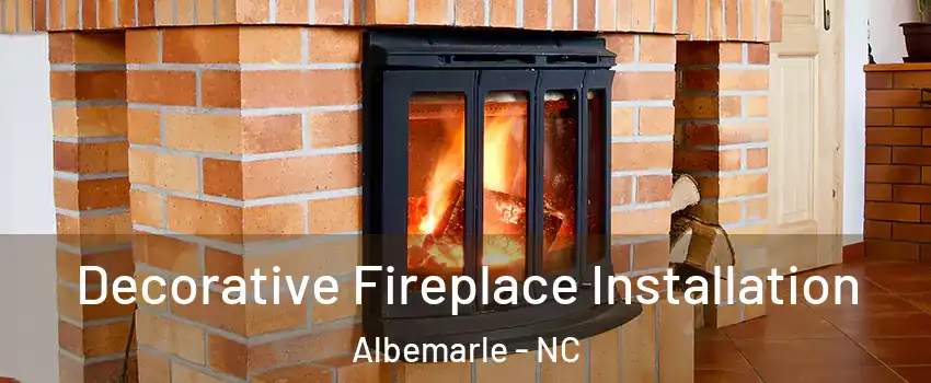  Decorative Fireplace Installation Albemarle - NC