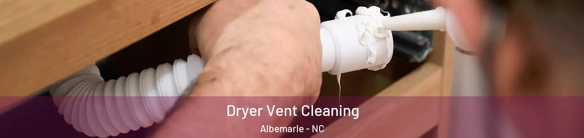  Dryer Vent Cleaning Albemarle - NC