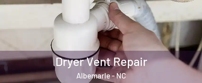  Dryer Vent Repair Albemarle - NC
