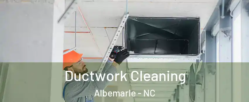  Ductwork Cleaning Albemarle - NC