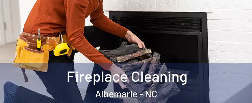  Fireplace Cleaning Albemarle - NC