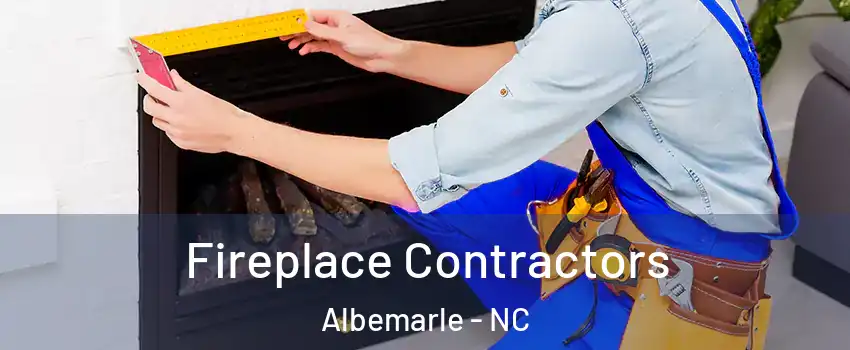  Fireplace Contractors Albemarle - NC