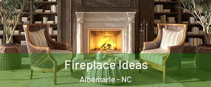  Fireplace Ideas Albemarle - NC
