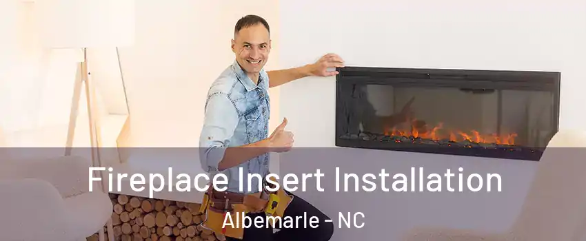  Fireplace Insert Installation Albemarle - NC