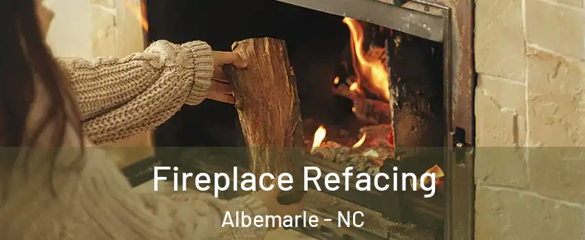  Fireplace Refacing Albemarle - NC