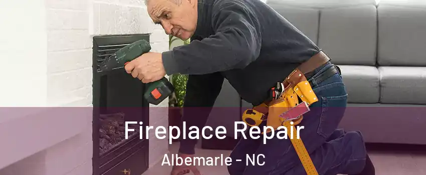  Fireplace Repair Albemarle - NC