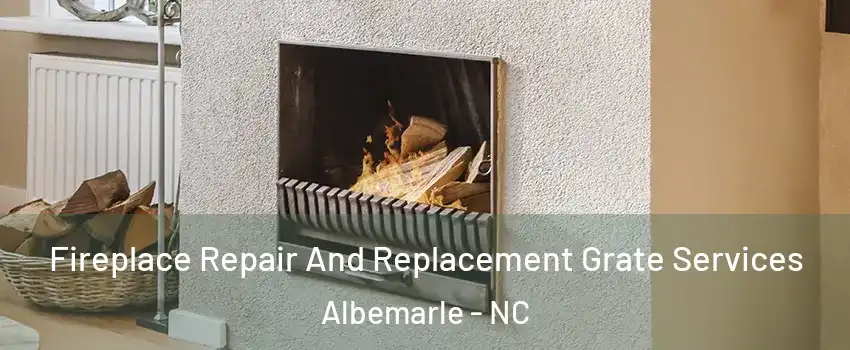  Fireplace Repair And Replacement Grate Services Albemarle - NC