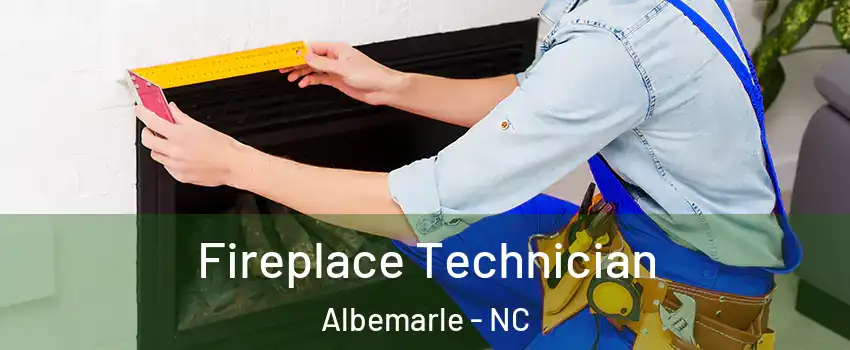  Fireplace Technician Albemarle - NC