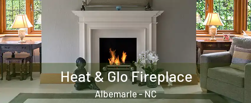  Heat & Glo Fireplace Albemarle - NC