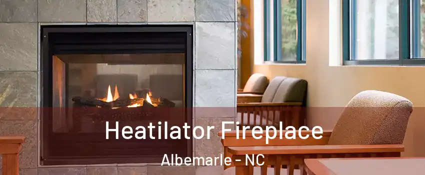  Heatilator Fireplace Albemarle - NC