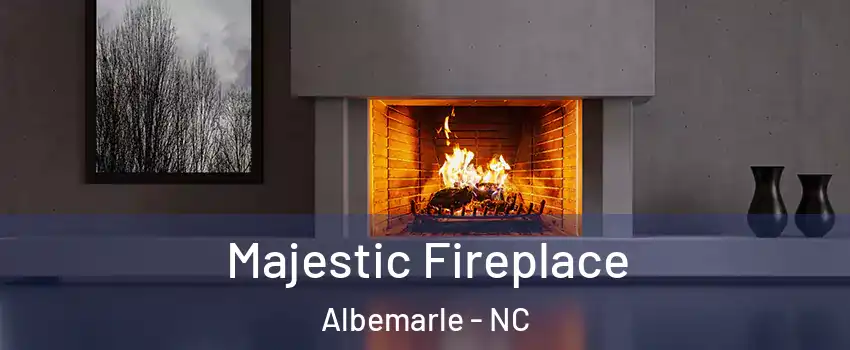 Majestic Fireplace Albemarle - NC