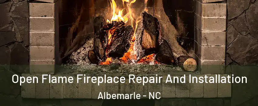  Open Flame Fireplace Repair And Installation Albemarle - NC
