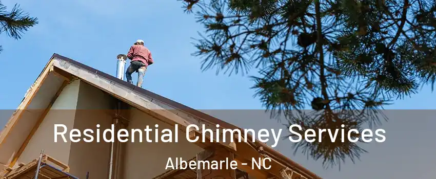  Residential Chimney Services Albemarle - NC