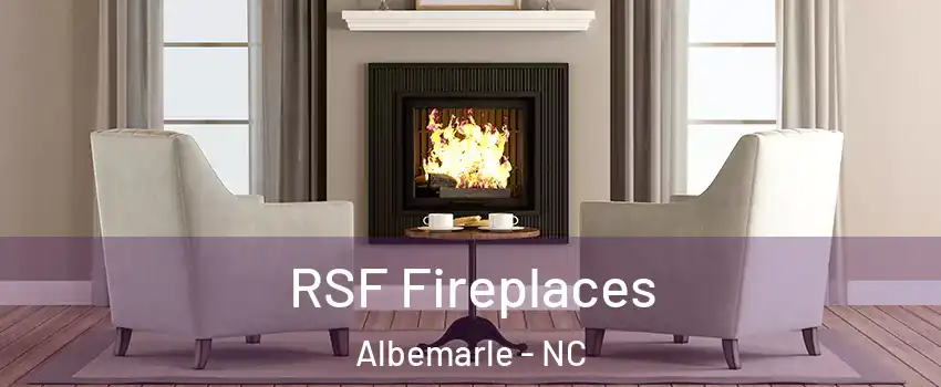  RSF Fireplaces Albemarle - NC