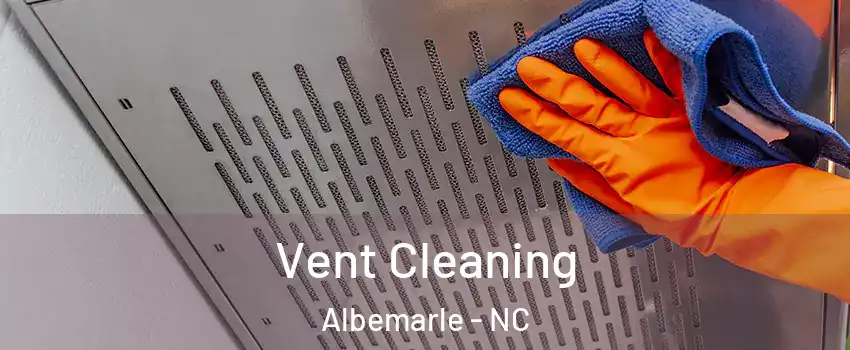  Vent Cleaning Albemarle - NC