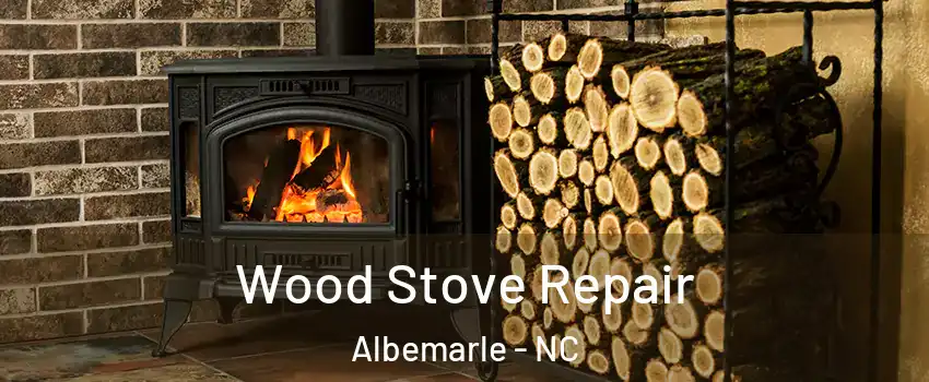 Wood Stove Repair Albemarle - NC